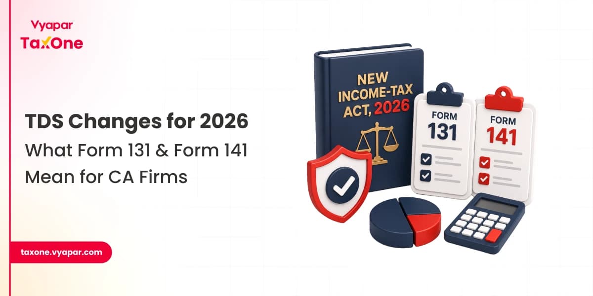 blog-img-TDS Under the New Income-tax Act, 2025: What Form 131 and Form 141 Change for CA Firms